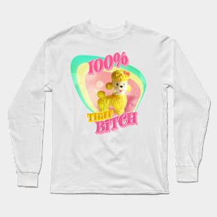 100% That Bitch Long Sleeve T-Shirt